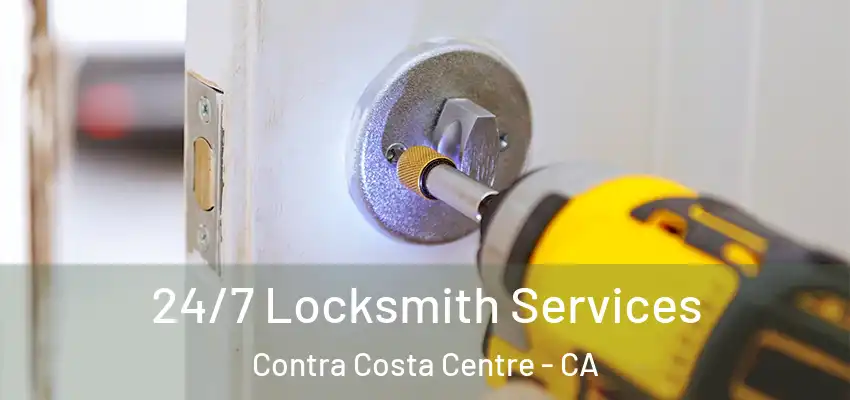  24/7 Locksmith Services Contra Costa Centre - CA
