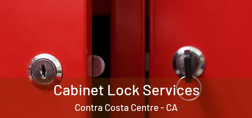  Cabinet Lock Services Contra Costa Centre - CA