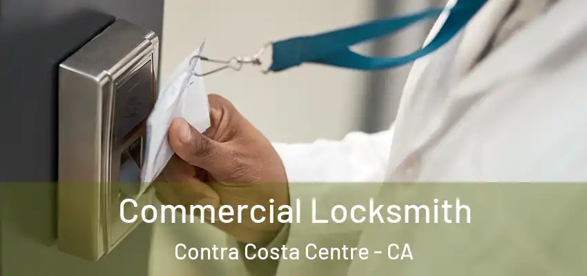 Commercial Locksmith Contra Costa Centre - CA