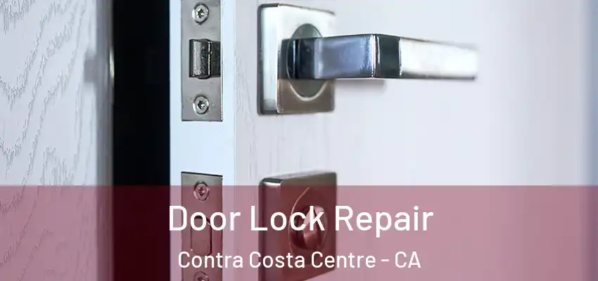  Door Lock Repair Contra Costa Centre - CA