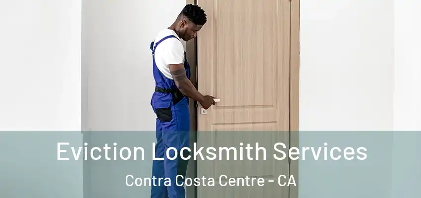  Eviction Locksmith Services Contra Costa Centre - CA