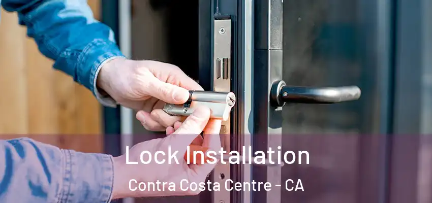 Lock Installation Contra Costa Centre - CA