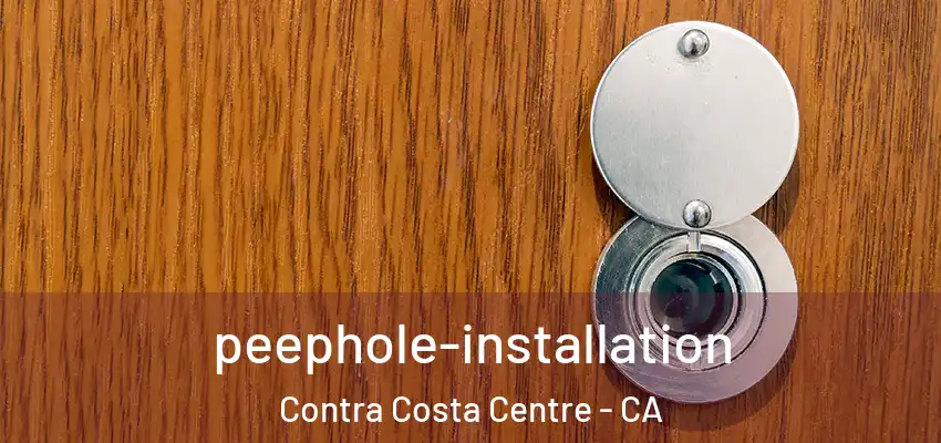 peephole-installation Contra Costa Centre - CA