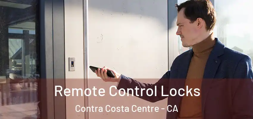  Remote Control Locks Contra Costa Centre - CA
