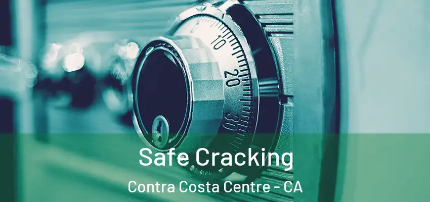  Safe Cracking Contra Costa Centre - CA