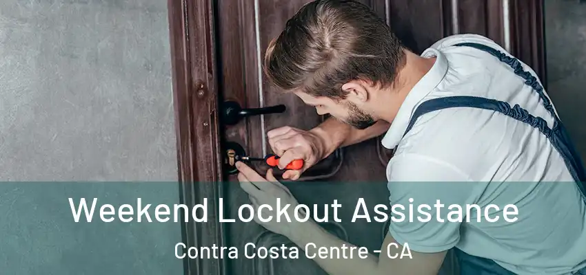  Weekend Lockout Assistance Contra Costa Centre - CA